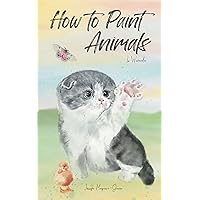 How to Paint Animals in Watercolor: Step by Step Tutorials for Traditional Media and Procreate (Exploring Art) How to Paint Animals in Watercolor: Step by Step Tutorials for Traditional Media and Procreate (Exploring Art) Kindle Paperback