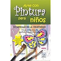 Arte con Pintura para niños: DESARROLLO DE LA CREATIVIDAD Pintura, Collage, Estarcido, Esgrafiado, Texturas y Estampación. (Artistas de Hoy nº 1) (Spanish Edition) Arte con Pintura para niños: DESARROLLO DE LA CREATIVIDAD Pintura, Collage, Estarcido, Esgrafiado, Texturas y Estampación. (Artistas de Hoy nº 1) (Spanish Edition) Kindle Paperback