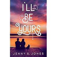 I'll Be Yours: A Sweet Romantic YA Comedy I'll Be Yours: A Sweet Romantic YA Comedy Kindle Audible Audiobook Paperback