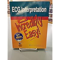 ECG Interpretation Made Incredibly Easy! ECG Interpretation Made Incredibly Easy! Paperback Kindle