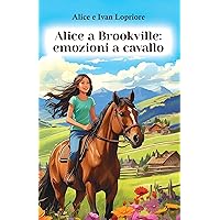 Alice a Brookville: emozioni a cavallo (Italian Edition) Alice a Brookville: emozioni a cavallo (Italian Edition) Kindle Paperback
