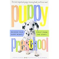 Puppy Preschool: Raising Your Puppy Right---Right from the Start! Puppy Preschool: Raising Your Puppy Right---Right from the Start! Hardcover