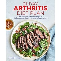 21-Day Arthritis Diet Plan: Nutrition Guide and Recipes to Fight Osteoarthritis Pain and Inflammation 21-Day Arthritis Diet Plan: Nutrition Guide and Recipes to Fight Osteoarthritis Pain and Inflammation Paperback Kindle