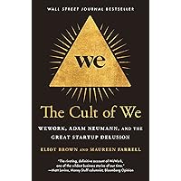 The Cult of We: WeWork, Adam Neumann, and the Great Startup Delusion The Cult of We: WeWork, Adam Neumann, and the Great Startup Delusion Kindle Audible Audiobook Paperback Hardcover