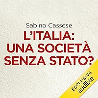 L'Italia. Una società senza stato? L'Italia. Una società senza stato? Kindle Audible Audiobook Paperback