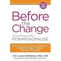 Before the Change: Taking Charge of Your Perimenopause Before the Change: Taking Charge of Your Perimenopause Paperback Kindle