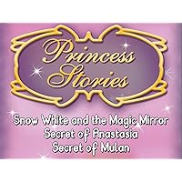 Princess Stories: Snow White and the Magic Mirror / Secret of Anastasia / Secret of Mulan