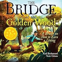 The Bridge of the Golden Wood: A Parable on How to Earn a Living (Careers for Kids)