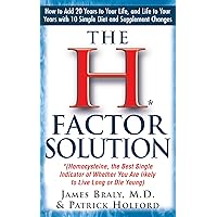 The H Factor Solution: Homocysteine, the Best Single Indicator of Whether You Are Likely to Live Long or Die Young The H Factor Solution: Homocysteine, the Best Single Indicator of Whether You Are Likely to Live Long or Die Young Paperback Kindle Hardcover