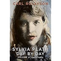 Sylvia Plath Day by Day, Volume 2: 1955-1963 Sylvia Plath Day by Day, Volume 2: 1955-1963 Hardcover
