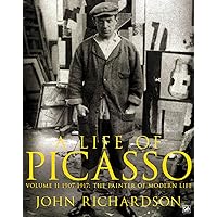 A Life of Picasso Volume II: 1907 1917: The Painter of Modern Life A Life of Picasso Volume II: 1907 1917: The Painter of Modern Life Kindle Hardcover Paperback