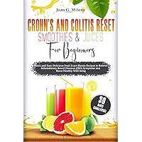 Crohn’s and Colitis Reset Smoothies and Juices for Beginners: Quick and Easy Delicious Fruit Exact Blends Recipes to Relieve Inflammatory Bowel Diseases (IBD) Symptoms and Boost Healthy Well being Crohn’s and Colitis Reset Smoothies and Juices for Beginners: Quick and Easy Delicious Fruit Exact Blends Recipes to Relieve Inflammatory Bowel Diseases (IBD) Symptoms and Boost Healthy Well being Kindle Paperback