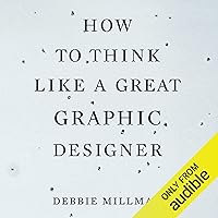 How to Think Like a Great Graphic Designer How to Think Like a Great Graphic Designer Audible Audiobook Paperback Kindle