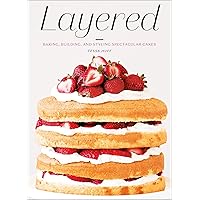 Layered: Baking, Building, and Styling Spectacular Cakes Layered: Baking, Building, and Styling Spectacular Cakes Kindle Hardcover