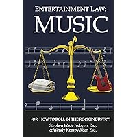 Entertainment Law: Music (Or How to Roll in the Rock Industry) Entertainment Law: Music (Or How to Roll in the Rock Industry) Kindle Paperback