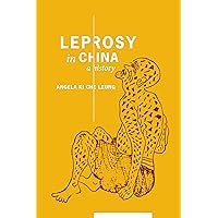 Leprosy in China: A History (Studies of the Weatherhead East Asian Institute, Columbia University) Leprosy in China: A History (Studies of the Weatherhead East Asian Institute, Columbia University) Kindle Hardcover