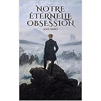 Notre Éternelle Obsession (French Edition) Notre Éternelle Obsession (French Edition) Kindle Paperback