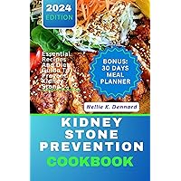 Kidney Stone Prevention Cookbook: Essential Recipes And Diet Guide To Prevent Kidney Stone Kidney Stone Prevention Cookbook: Essential Recipes And Diet Guide To Prevent Kidney Stone Kindle Paperback