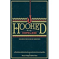 Hooked but not Hopeless: Escaping the Lure of Addiction Hooked but not Hopeless: Escaping the Lure of Addiction Paperback Kindle