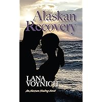Alaskan Recovery (Alaskan Healing Book 3) Alaskan Recovery (Alaskan Healing Book 3) Kindle Paperback