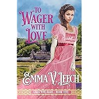 To Wager with Love (Girls Who Dare Book 5) To Wager with Love (Girls Who Dare Book 5) Kindle Paperback