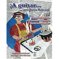 A guisar con Doña Marcia: Versiones Originales del Recetario Clásico por Marcia León Santiago (Spanish Edition)