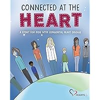 Connected at the Heart: A story for kids living with congenital heart disease Connected at the Heart: A story for kids living with congenital heart disease Kindle Paperback