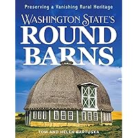 Washington State's Round Barns: Preserving a Vanishing Rural Heritage Washington State's Round Barns: Preserving a Vanishing Rural Heritage Hardcover Paperback