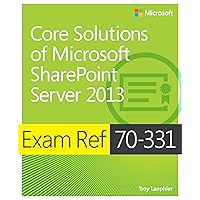 Exam Ref 70-331 Core Solutions of Microsoft SharePoint Server 2013 (MCSE) Exam Ref 70-331 Core Solutions of Microsoft SharePoint Server 2013 (MCSE) Kindle Paperback