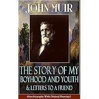 John Muir: The Story of My Boyhood and Youth & Letters to a Friend: (Autobiography With Original Drawings) The Memoirs of the Naturalist, Environmental ... The Mountains of California & Steep Trails John Muir: The Story of My Boyhood and Youth & Letters to a Friend: (Autobiography With Original Drawings) The Memoirs of the Naturalist, Environmental ... The Mountains of California & Steep Trails Kindle Paperback Mass Market Paperback
