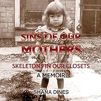 Sins of Our Mothers: Skeletons in Our Closets Sins of Our Mothers: Skeletons in Our Closets Audible Audiobook Kindle Paperback