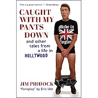 Caught with My Pants Down and Other Tales from a Life in Hollywood Caught with My Pants Down and Other Tales from a Life in Hollywood Kindle Audible Audiobook Paperback Hardcover