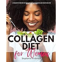 Collagen Diet: A Women's 3-Week Step-by-Step Guide for Smoother Skin and Weight Loss With Recipes and a Meal Plan