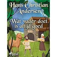 Wat vader doet is altijd goed (Dutch Edition) Wat vader doet is altijd goed (Dutch Edition) Kindle