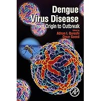 Dengue Virus Disease: From Origin to Outbreak Dengue Virus Disease: From Origin to Outbreak Kindle Paperback