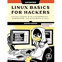 Linux Basics for Hackers, 2nd Edition Linux Basics for Hackers, 2nd Edition Paperback Kindle