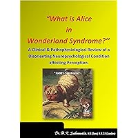 -“What is Alice in Wonderland Syndrome?’’ A Clinical and Pathophysiological Review of a Disorienting Neuropsychological Condition affecting Perception.: 