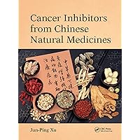 Cancer Inhibitors from Chinese Natural Medicines Cancer Inhibitors from Chinese Natural Medicines Kindle Hardcover Paperback