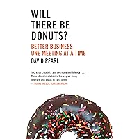 Will there be Donuts?: Start a business revolution one meeting at a time: Better Business One Meeting at a Time Will there be Donuts?: Start a business revolution one meeting at a time: Better Business One Meeting at a Time Kindle Audible Audiobook Paperback Digital