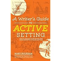 A Writer's Guide to Active Setting: How to Enhance Your Fiction with More Descriptive, Dynamic Settings A Writer's Guide to Active Setting: How to Enhance Your Fiction with More Descriptive, Dynamic Settings Paperback eTextbook