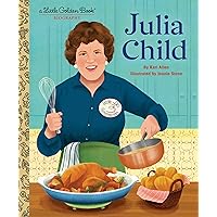 Julia Child: A Little Golden Book Biography Julia Child: A Little Golden Book Biography Hardcover Kindle