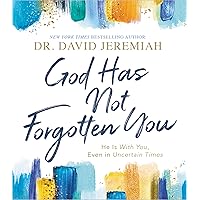 God Has Not Forgotten You: He Is with You, Even in Uncertain Times God Has Not Forgotten You: He Is with You, Even in Uncertain Times Hardcover Audible Audiobook Kindle