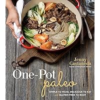 One-Pot Paleo: Simple to Make, Delicious to Eat and Gluten-free to Boot One-Pot Paleo: Simple to Make, Delicious to Eat and Gluten-free to Boot Paperback Kindle