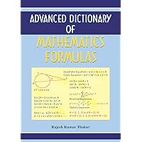 Advanced Dictionary of Mathematics Formulas Advanced Dictionary of Mathematics Formulas Kindle Paperback Hardcover