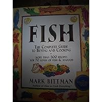 Fish: The Complete Guide to Buying and Cooking Fish: The Complete Guide to Buying and Cooking Hardcover Paperback Mass Market Paperback