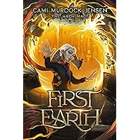 First Earth: A YA Fantasy Adventure to Another World (Arch Mage Series Book 1)