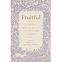 Fruitful: Cultivating a Spiritual Harvest That Won't Leave You Empty (The Gospel Coalition) Fruitful: Cultivating a Spiritual Harvest That Won't Leave You Empty (The Gospel Coalition) Paperback Audible Audiobook Kindle