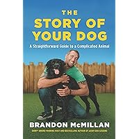 The Story of Your Dog: From Renowned Expert Dog Trainer and Host of Lucky Dog: Reunions The Story of Your Dog: From Renowned Expert Dog Trainer and Host of Lucky Dog: Reunions Paperback Audible Audiobook Kindle Hardcover Audio CD