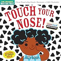 Indestructibles: Touch Your Nose! (High Color High Contrast): Chew Proof · Rip Proof · Nontoxic · 100% Washable (Book for Babies, Newborn Books, Safe to Chew) Indestructibles: Touch Your Nose! (High Color High Contrast): Chew Proof · Rip Proof · Nontoxic · 100% Washable (Book for Babies, Newborn Books, Safe to Chew) Paperback