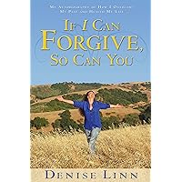 If I Can Forgive, So Can You: My Autobiography of How I Overcame My Past and Healed My Life If I Can Forgive, So Can You: My Autobiography of How I Overcame My Past and Healed My Life Kindle Paperback